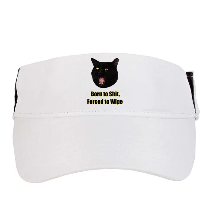 Born To Shit Forced To Wipe Funny Cat Adult Drive Performance Visor