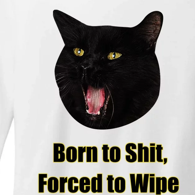 Born To Shit Forced To Wipe Funny Cat Womens CVC Long Sleeve Shirt