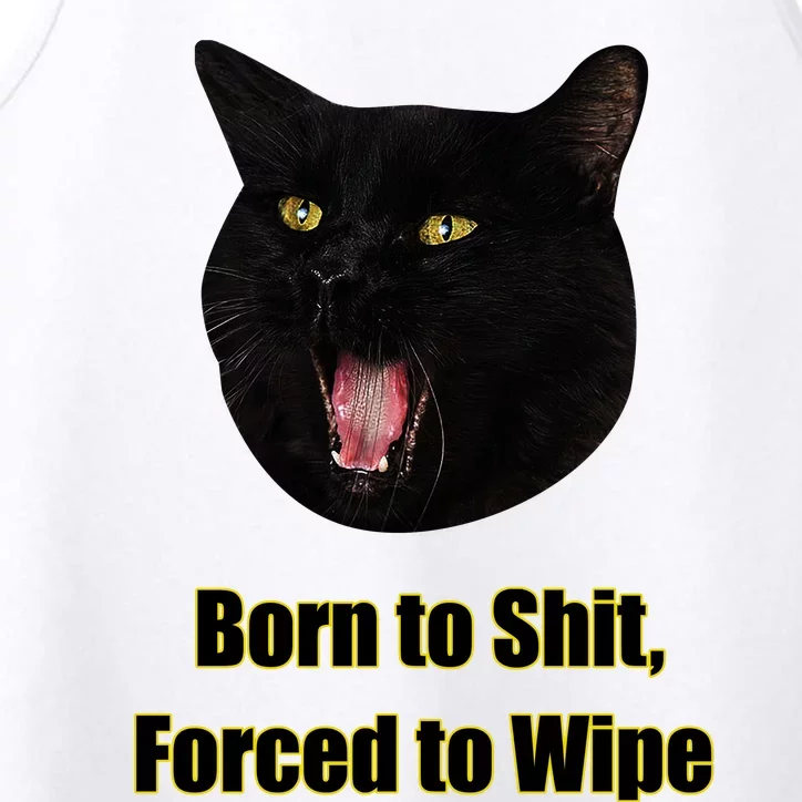 Born To Shit Forced To Wipe Funny Cat Performance Tank