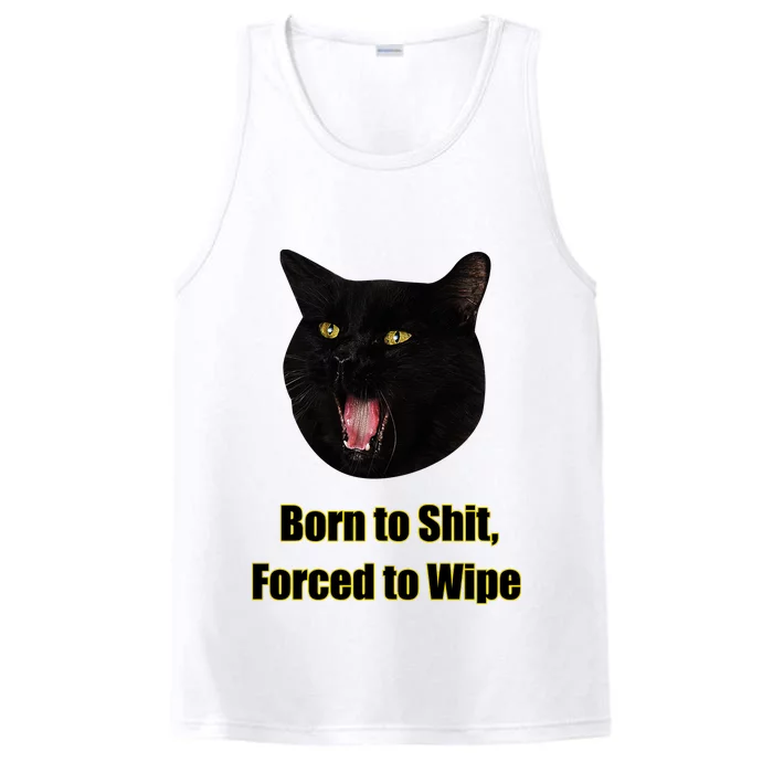 Born To Shit Forced To Wipe Funny Cat Performance Tank