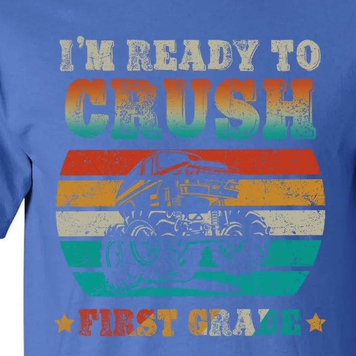 Back To School Ready To Crush First Grade Monster Truck Boys Meaningful Gift Tall T-Shirt