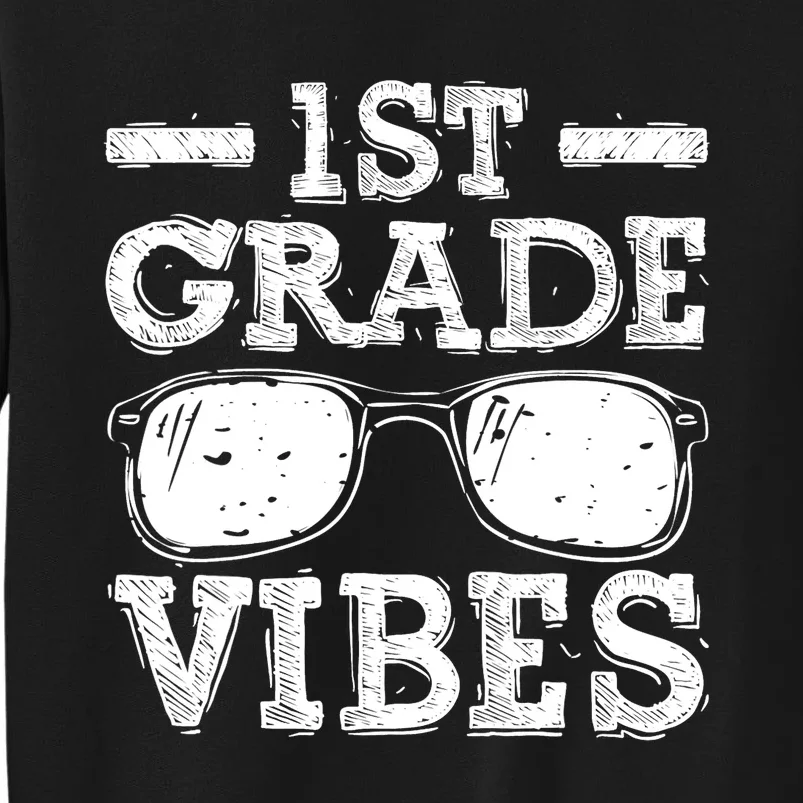 Back To School 1st Grade Vibes Shirts First Day Teacher Kids Tall Sweatshirt