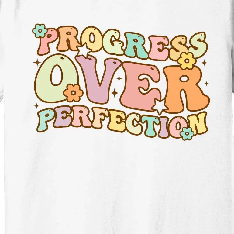 Back To School Progress Over Perfection Motivational Gifts Premium T-Shirt