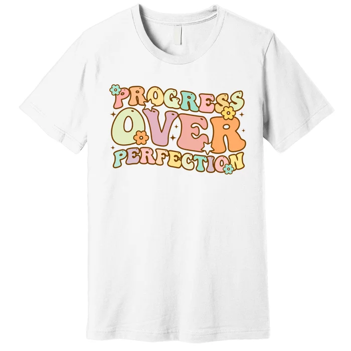 Back To School Progress Over Perfection Motivational Gifts Premium T-Shirt