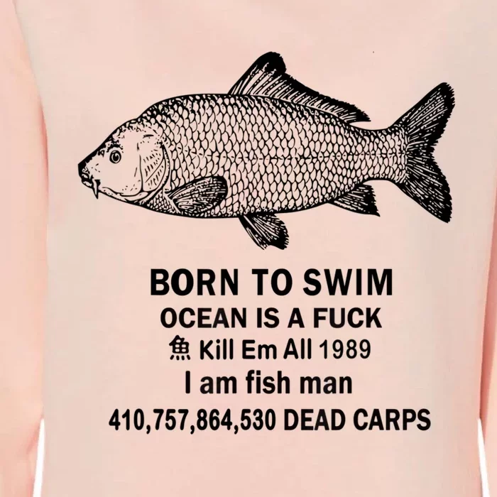 Born To Swim Ocean Is A Fuck Kill Em All 1989 Womens California Wash Sweatshirt