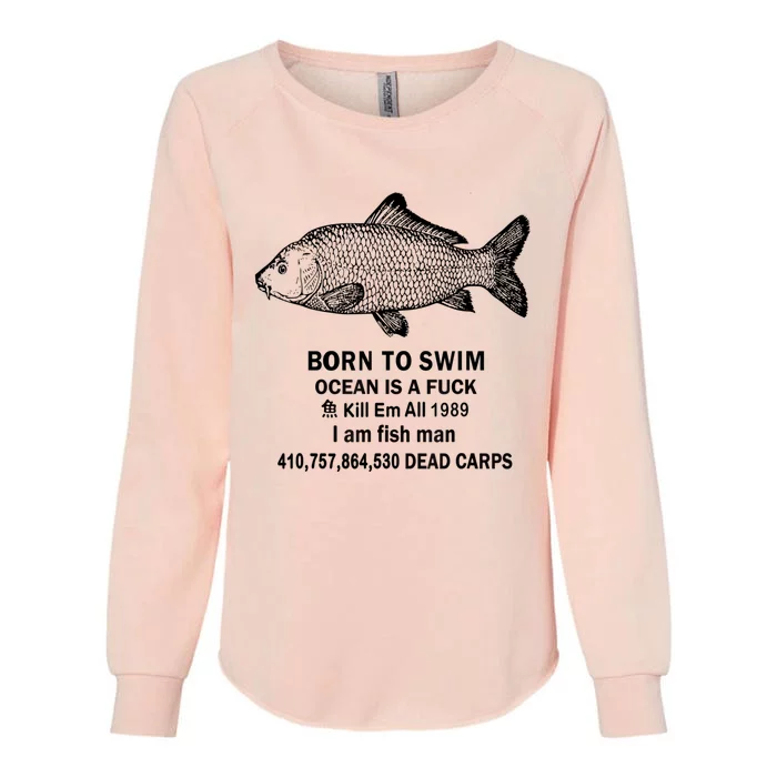 Born To Swim Ocean Is A Fuck Kill Em All 1989 Womens California Wash Sweatshirt