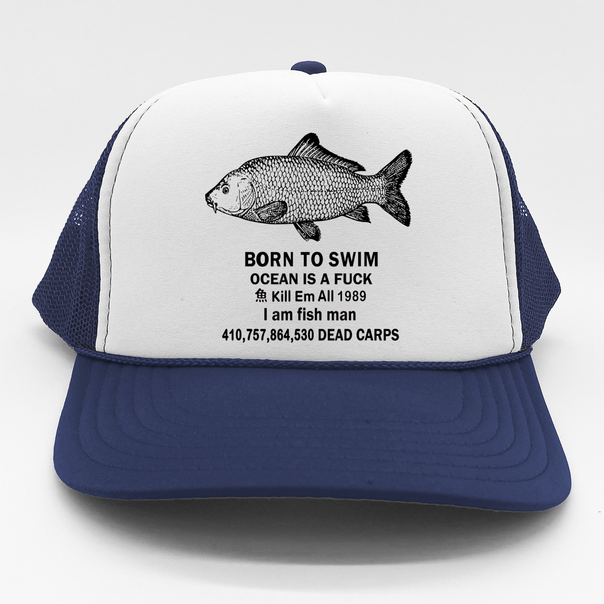 Born To Swim Ocean Is A Fuck Kill Em All 1989 Trucker Hat