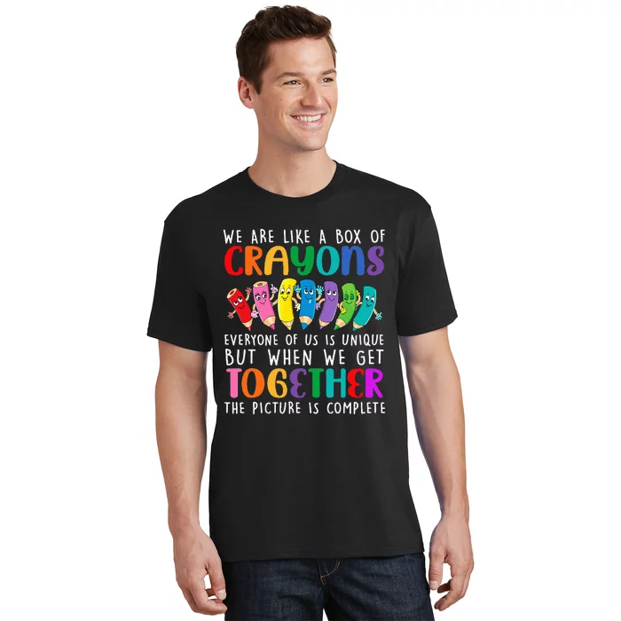 Back To School Teacher We Are Like A Box Of Crayons T-Shirt