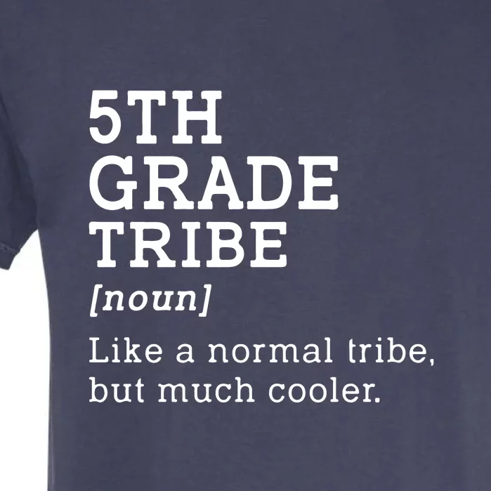 Back To School 5th Grade Tribe Teacher Fifth Grade Team Gift Garment-Dyed Heavyweight T-Shirt