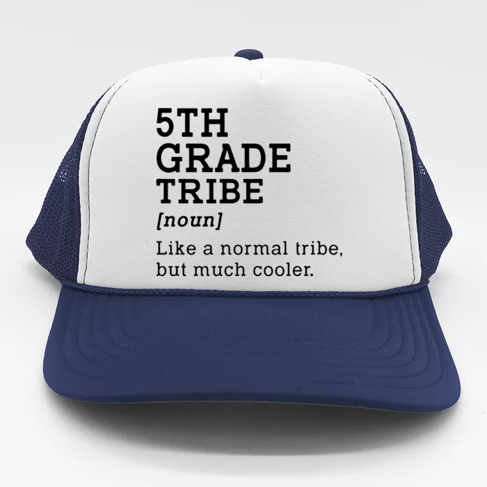 Back To School 5th Grade Tribe Teacher Fifth Grade Team Gift Trucker Hat