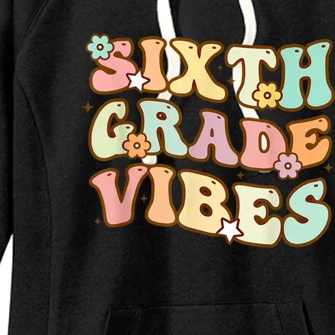 Back To School Sixth Grade Vibes Student Teacher Retro Gift Women's Fleece Hoodie