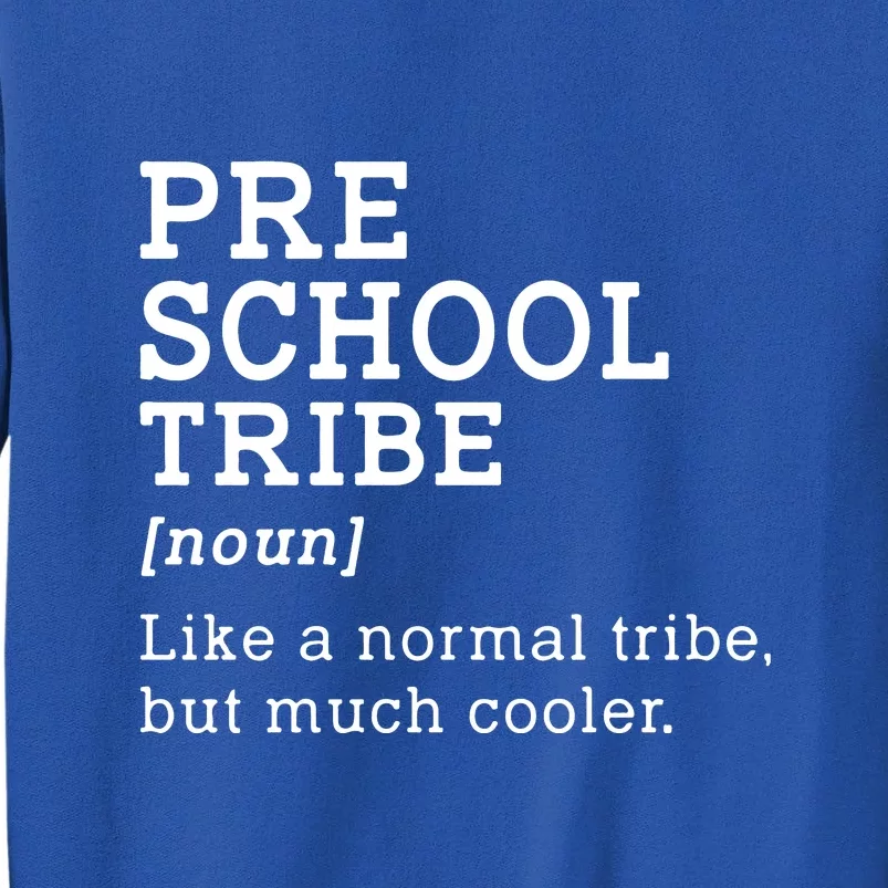 Back To School Preschool Tribe Preschool Team Gift Tall Sweatshirt