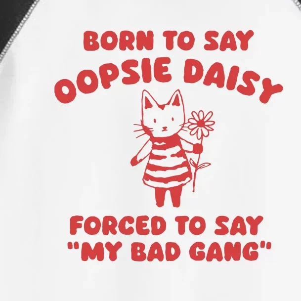 Born To Say Oopsie Daisy Toddler Fine Jersey T-Shirt