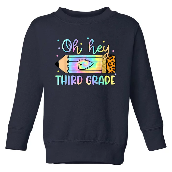 Back To School Oh Hey 3rd Grade Pencil Tie Dye Teacher Toddler Sweatshirt