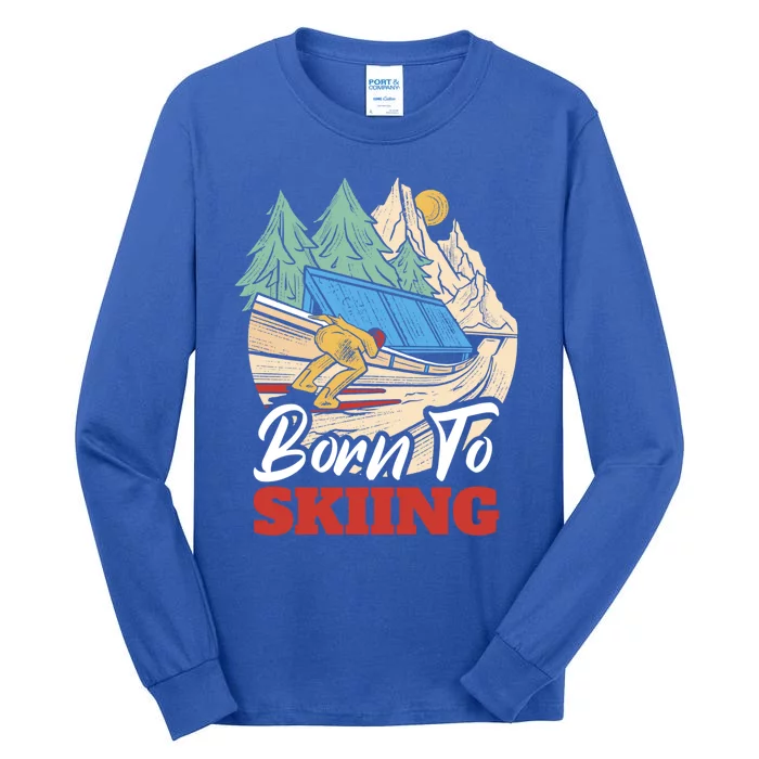 Born To Skiing Meaningful Gift Tall Long Sleeve T-Shirt