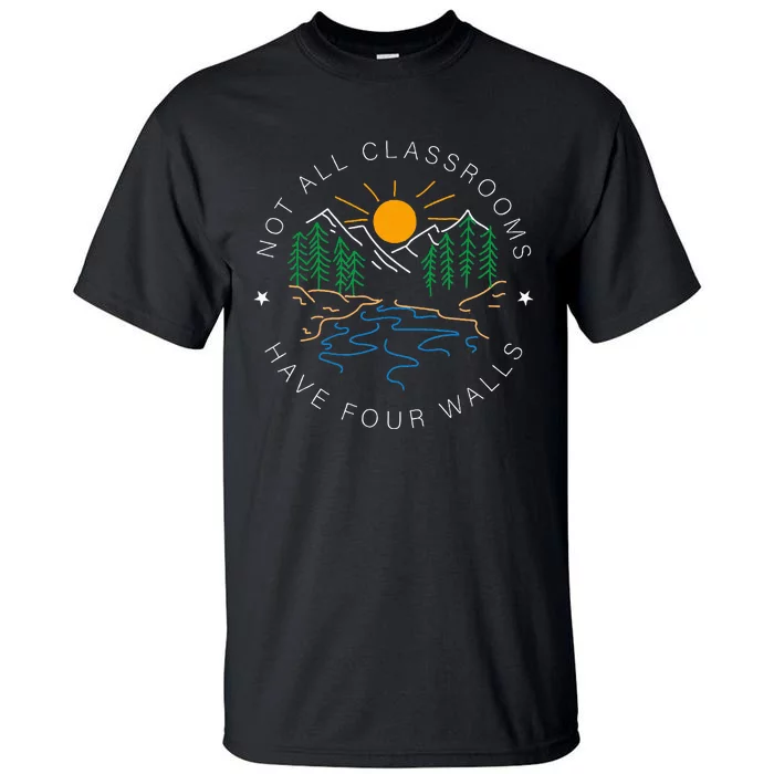 Back To School Not All Classrooms Have Four Walls Nature Tall T-Shirt