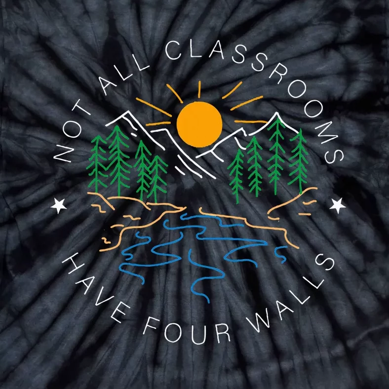 Back To School Not All Classrooms Have Four Walls Nature Tie-Dye T-Shirt