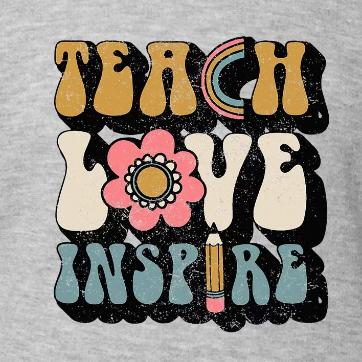 Back To School Teach Love Inspire Retro Teachers Toddler Sweatshirt