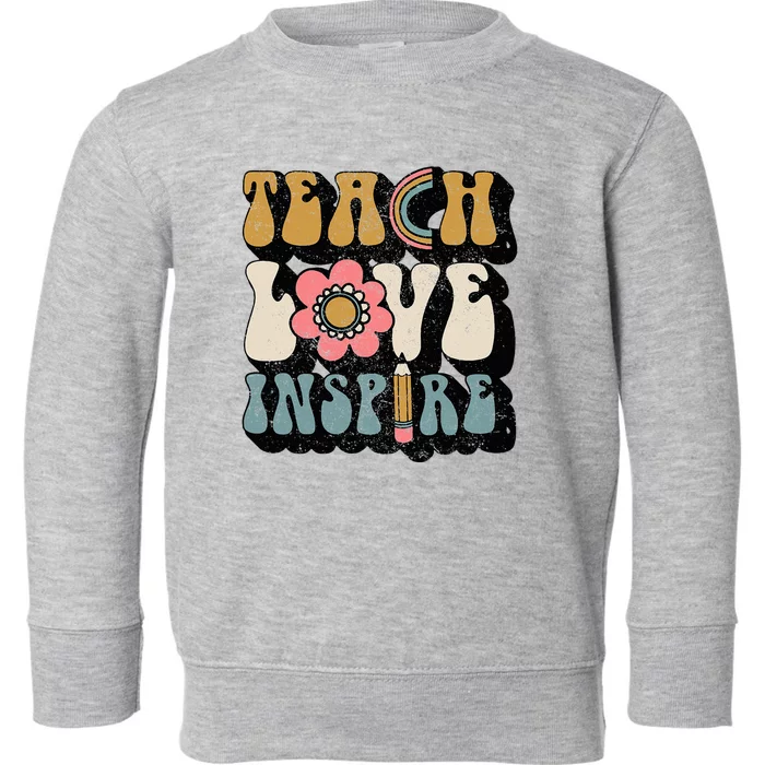 Back To School Teach Love Inspire Retro Teachers Toddler Sweatshirt