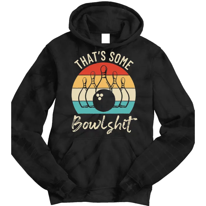 Bowling Thats Some Bowlshit Retro Bowling Lovers Bowler Tie Dye Hoodie