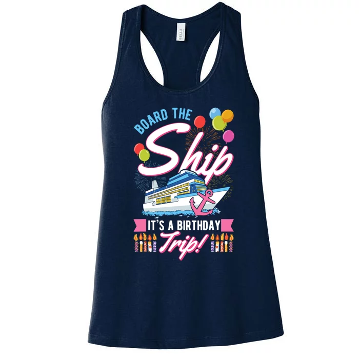 Board The Ship ItS A Birthday Trip Cruise Cruising Vacation Women's Racerback Tank