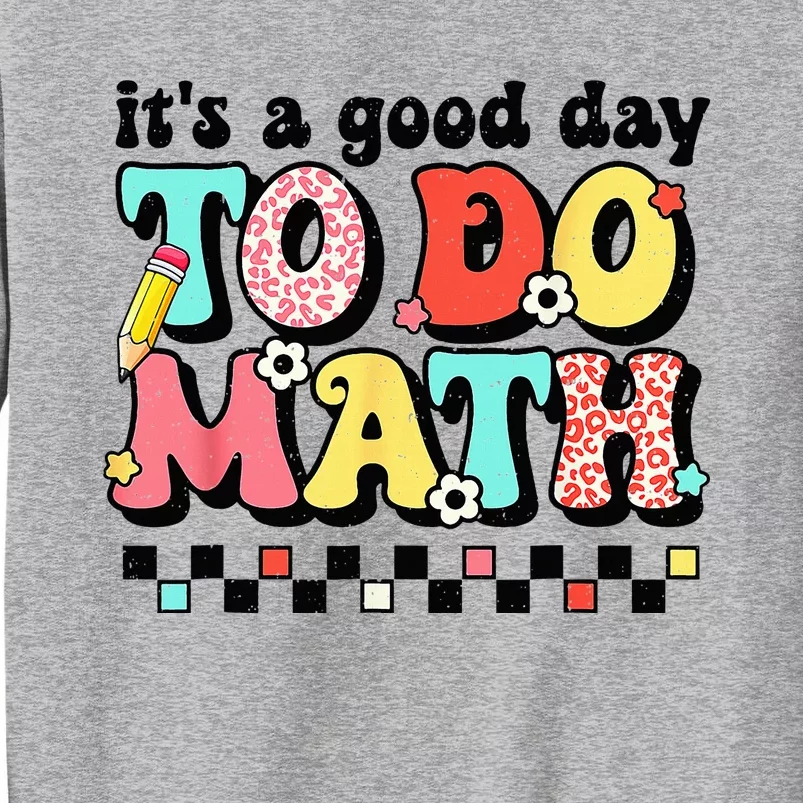 Back To School Its A Good Day To Do Math Teachers Tall Sweatshirt