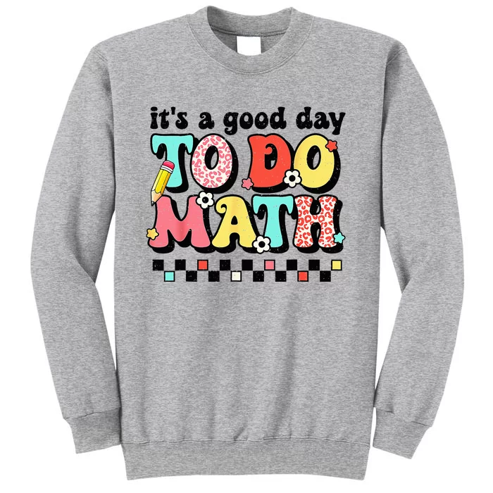 Back To School Its A Good Day To Do Math Teachers Tall Sweatshirt