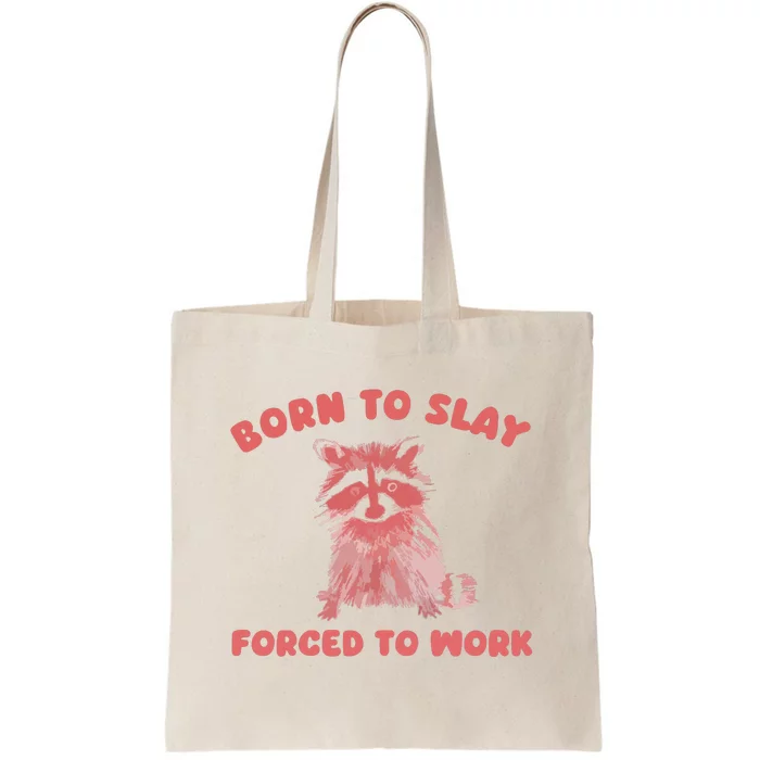 Born To Slay Forced To Work Tote Bag