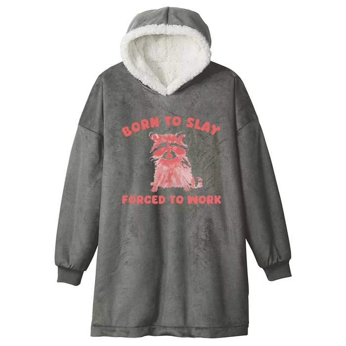 Born To Slay Forced To Work Hooded Wearable Blanket