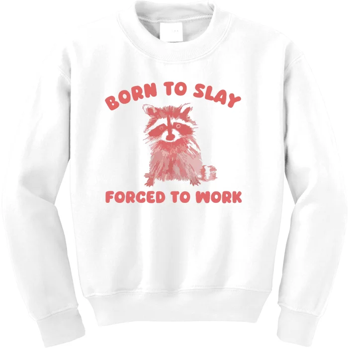 Born To Slay Forced To Work Kids Sweatshirt