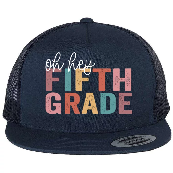 Back To School Students Teacher Oh Hey 5Th Fifth Grade Cool Gift Flat Bill Trucker Hat