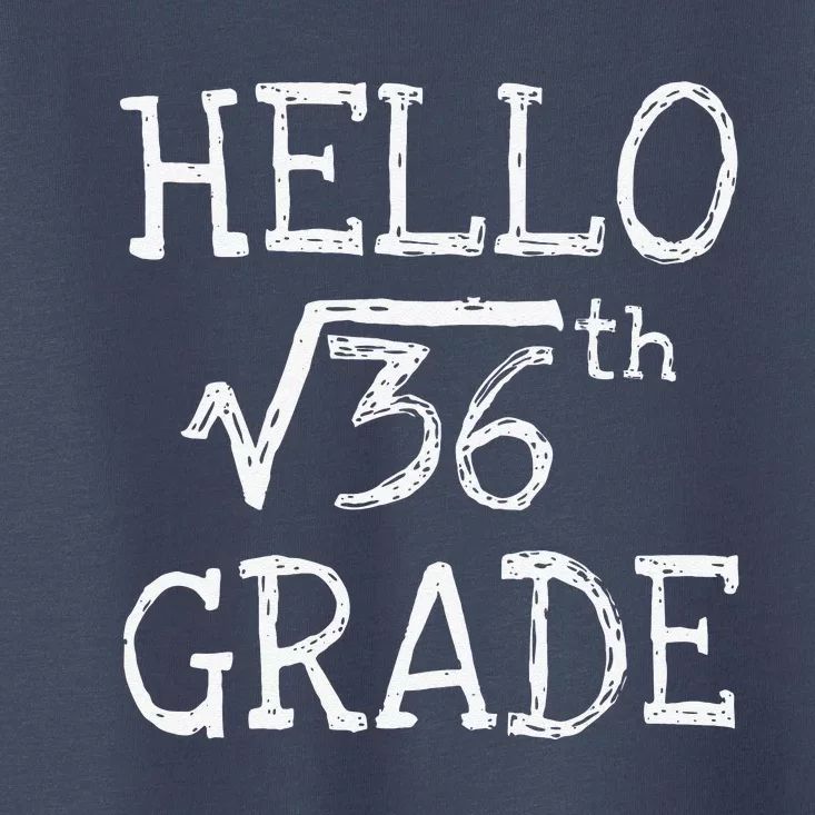 Back To School 6th Grade Square Root Of 36 Math Teacher Toddler T-Shirt