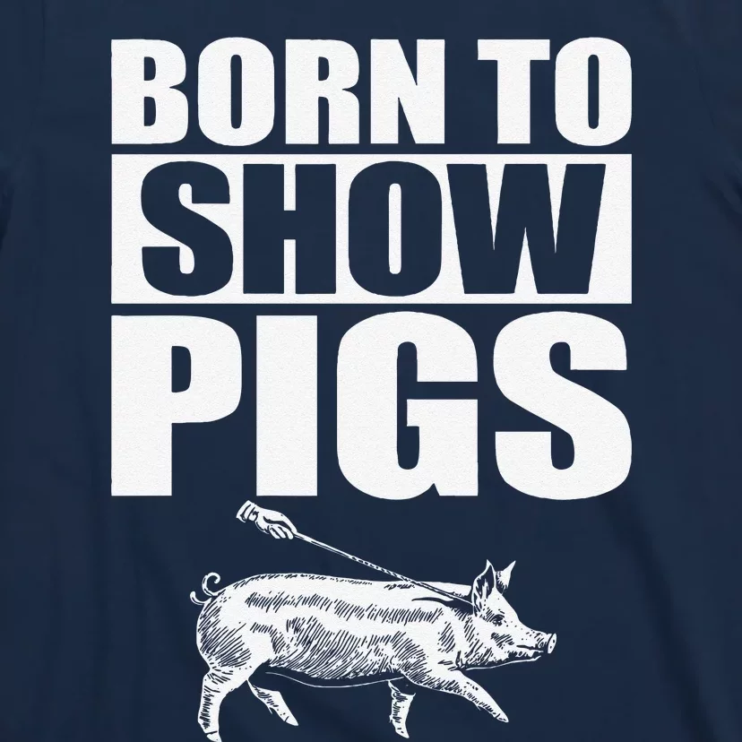 Born To Show Pigs Fuuny T-Shirt