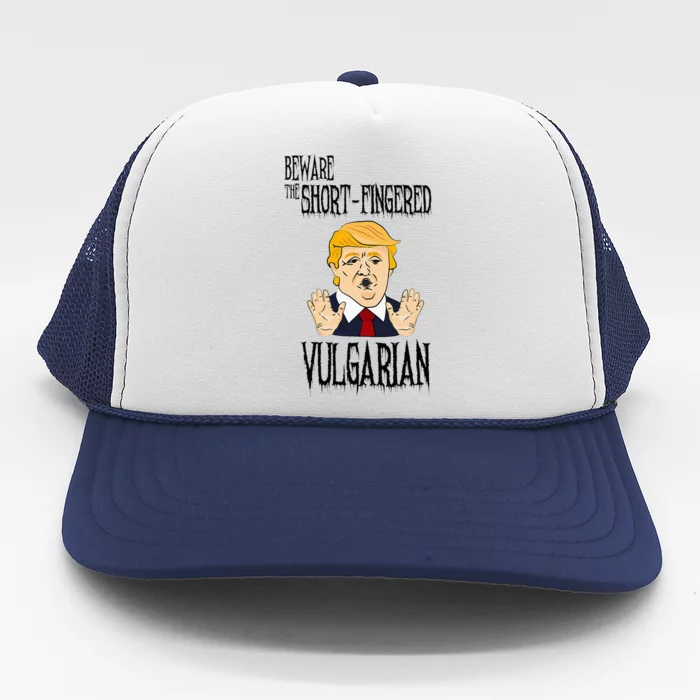 Beware The Shortfingered Vulgarian Antitrump Trucker Hat