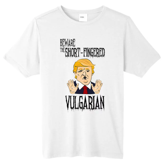 Beware The Shortfingered Vulgarian Antitrump ChromaSoft Performance T-Shirt