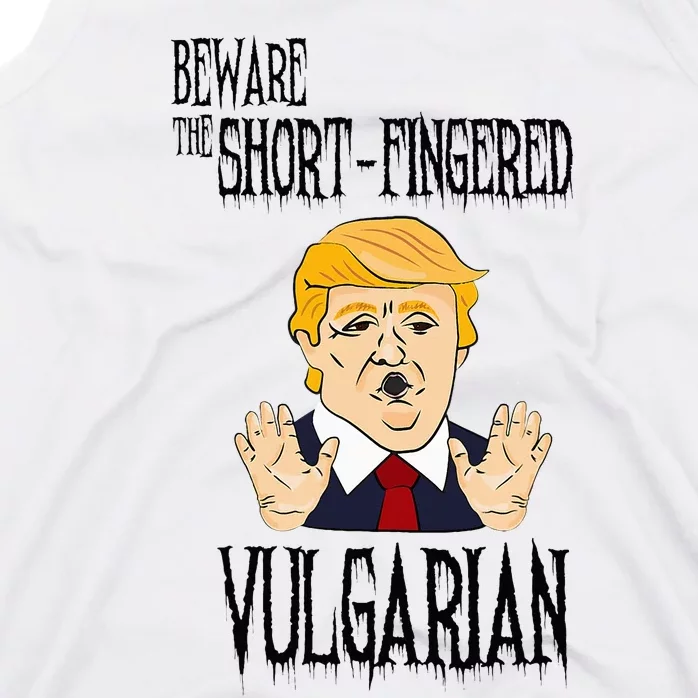 Beware The Shortfingered Vulgarian Antitrump Tank Top