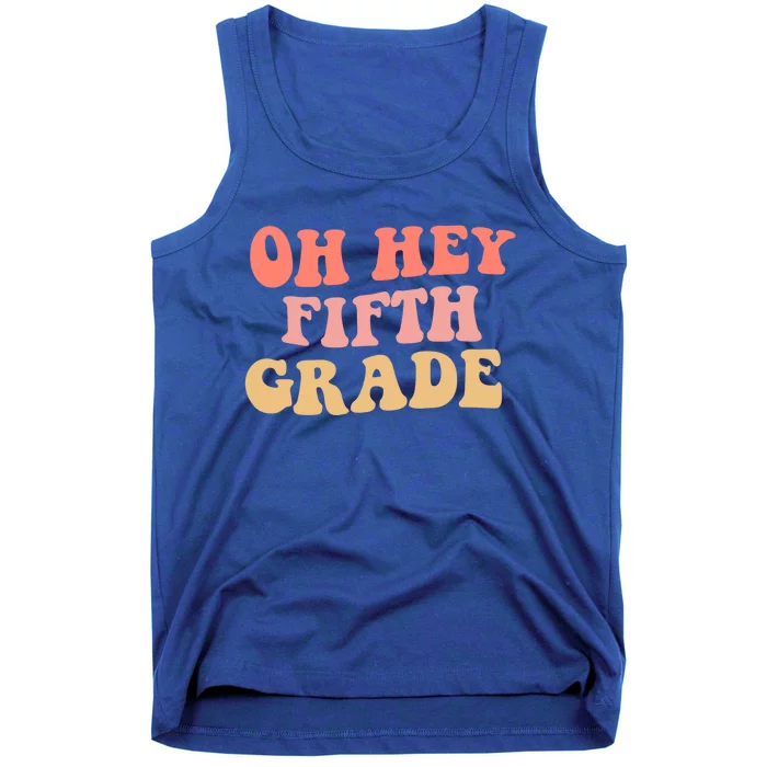 Back To School Students Teacher Oh Hey 5Th Fifth Grade Meaningful Gift Tank Top