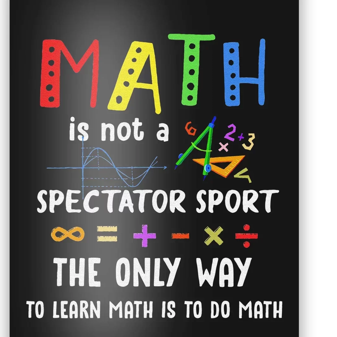 Back To School Math Is Not A Spectator Sport Math Teacher Poster ...