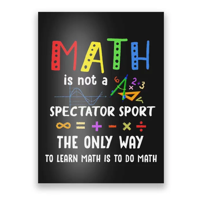 Back To School Math Is Not A Spectator Sport Math Teacher Poster ...