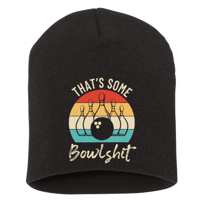 Bowling Thats Some Bowlshit Retro Bowling Lovers Bowler Short Acrylic Beanie