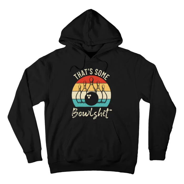 Bowling Thats Some Bowlshit Retro Bowling Lovers Bowler Tall Hoodie