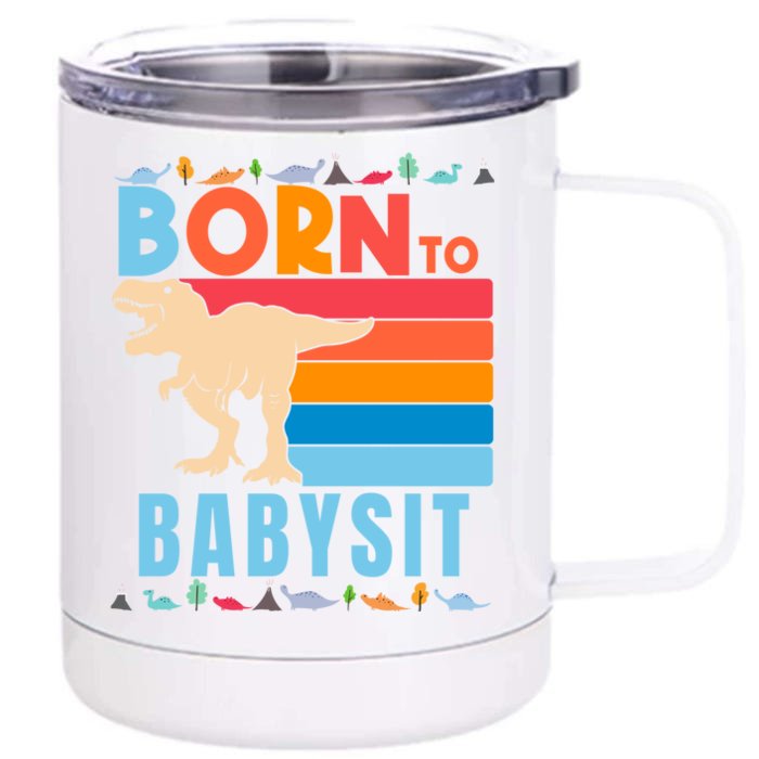 Born To Sit Best Dino Sitter Sitter Dinosaur Gift Front & Back 12oz Stainless Steel Tumbler Cup