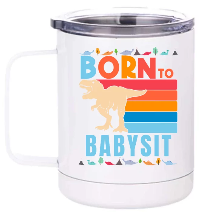 Born To Sit Best Dino Sitter Sitter Dinosaur Gift Front & Back 12oz Stainless Steel Tumbler Cup