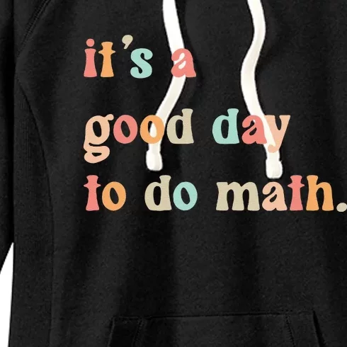 Back To School Its A Good Day To Do Math Teachers Women's Fleece Hoodie