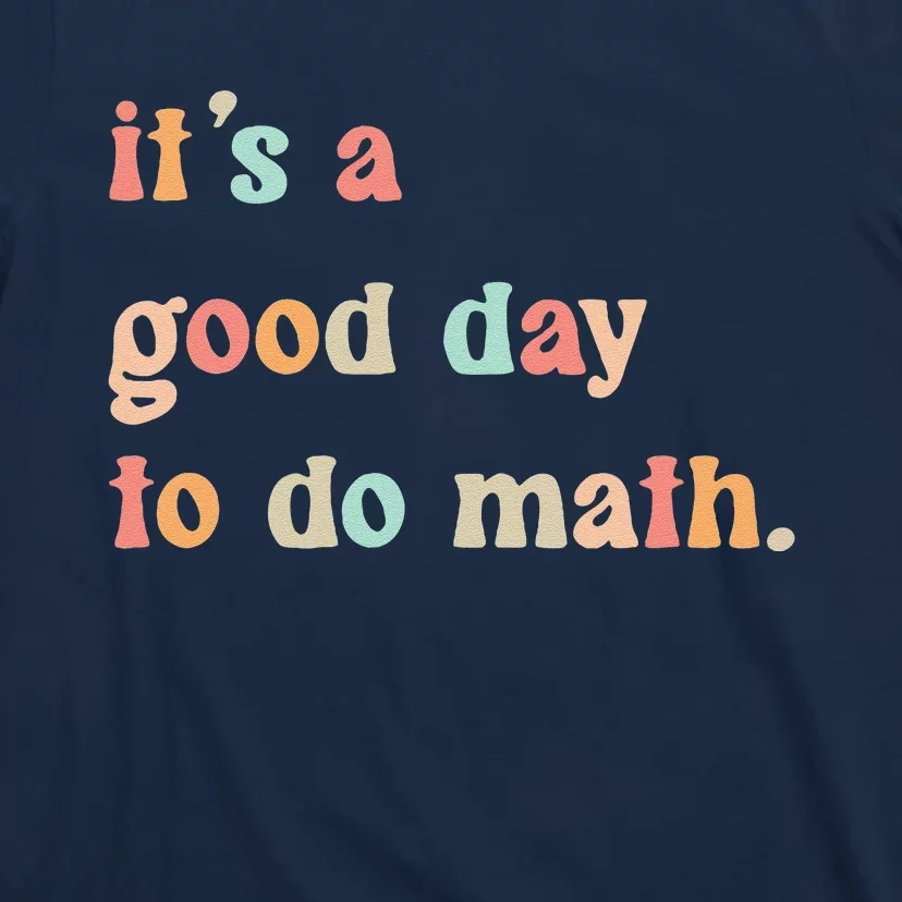 Back To School Its A Good Day To Do Math Teachers T-Shirt