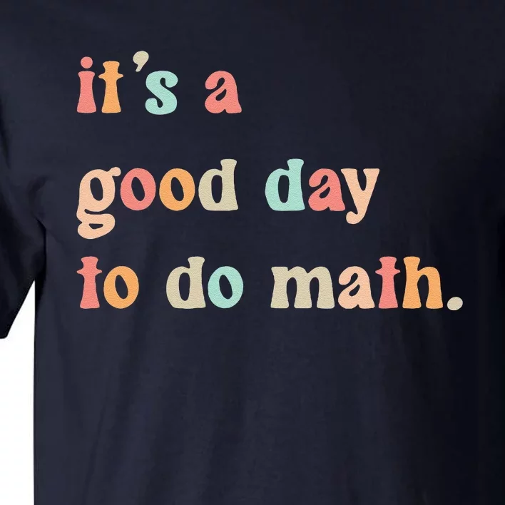 Back To School Its A Good Day To Do Math Teachers Tall T-Shirt