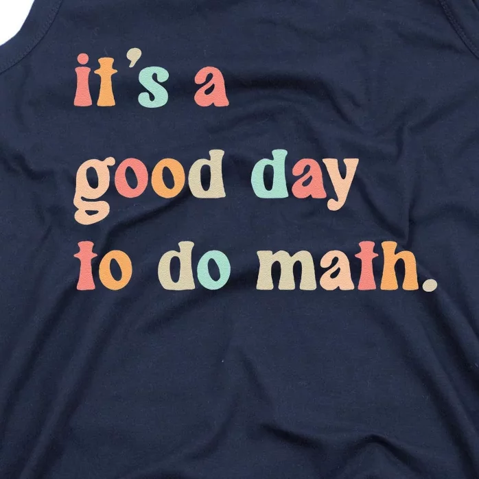 Back To School Its A Good Day To Do Math Teachers Tank Top