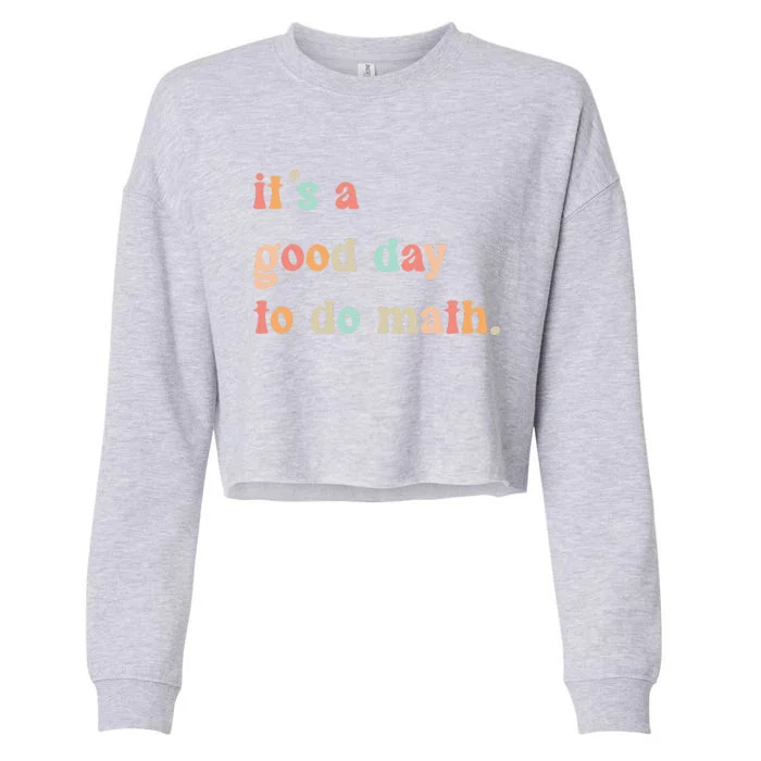 Back To School Its A Good Day To Do Math Teachers Cropped Pullover Crew