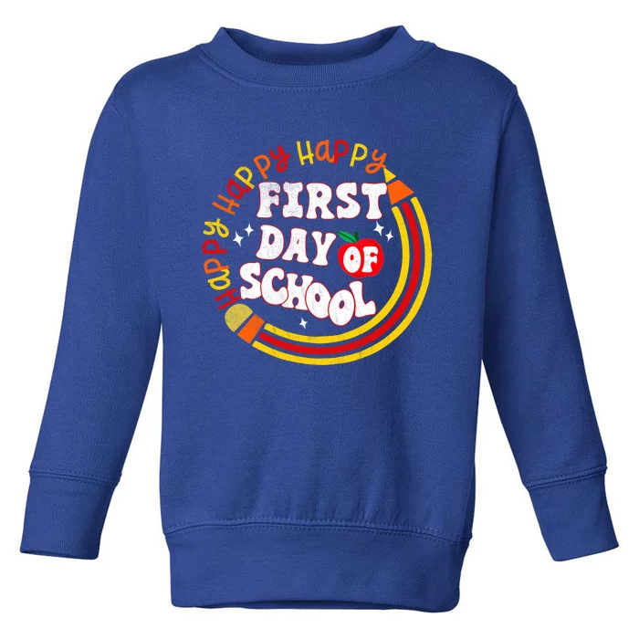 Back To School Teachers Happy First Day Of School Gift Toddler Sweatshirt