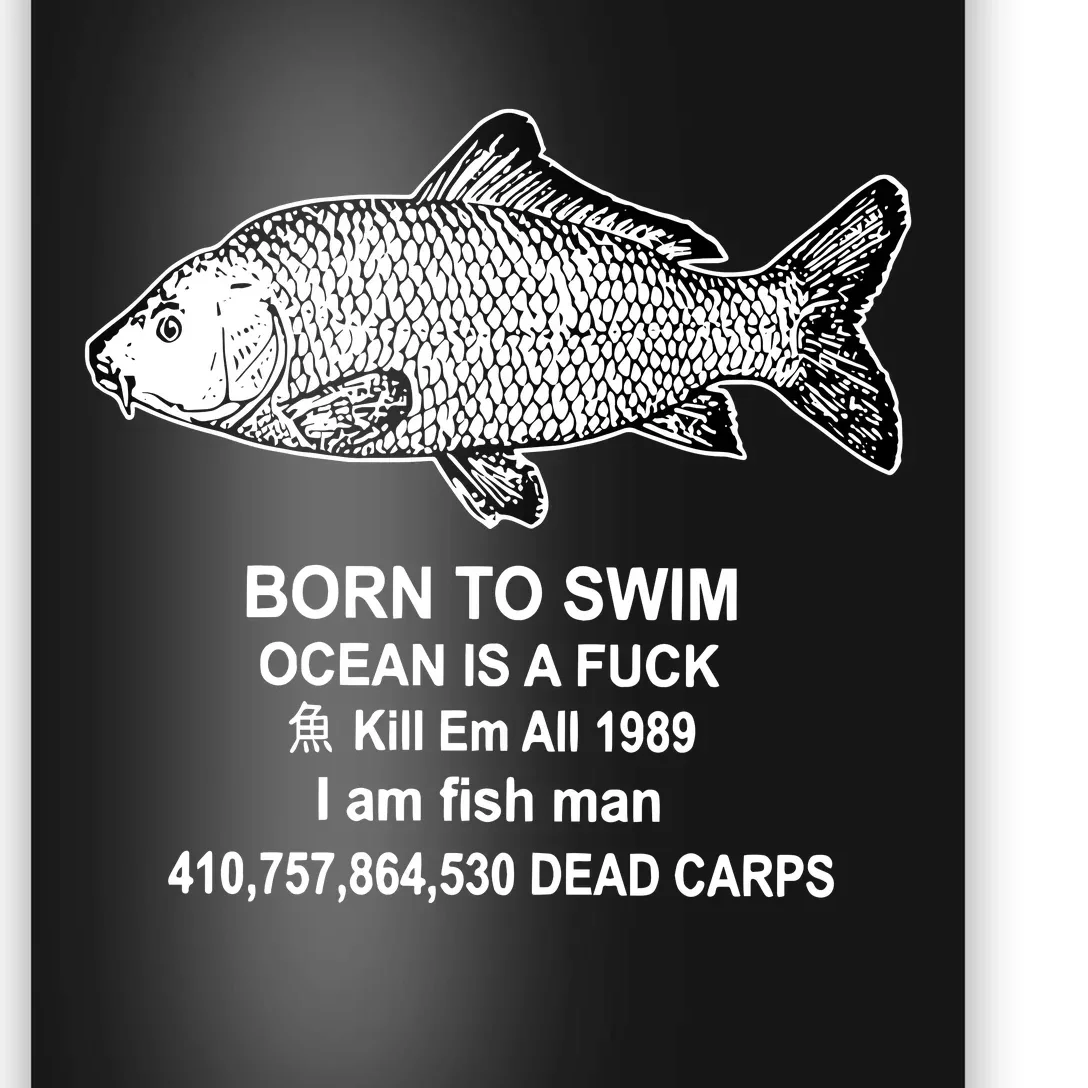 Born To Swim Ocean Is A Fuck Kill Em All 1989 I Am Fish Man Born To Die Poster